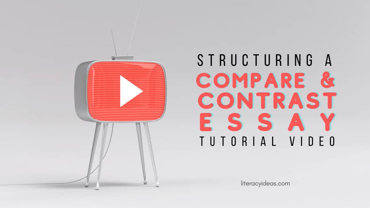 compare and contrast essay | COMPARE AND CONTRAST ESSAY TUTORIAL 1 | How to Write a Compare and Contrast Essay | literacyideas.com
