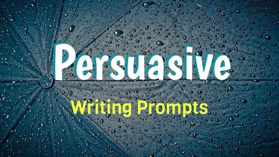 Persuasive writing prompts