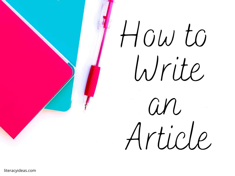 Writing Guides | how to write an article 1 1 | Writing Guides for Teachers and Students | literacyideas.com