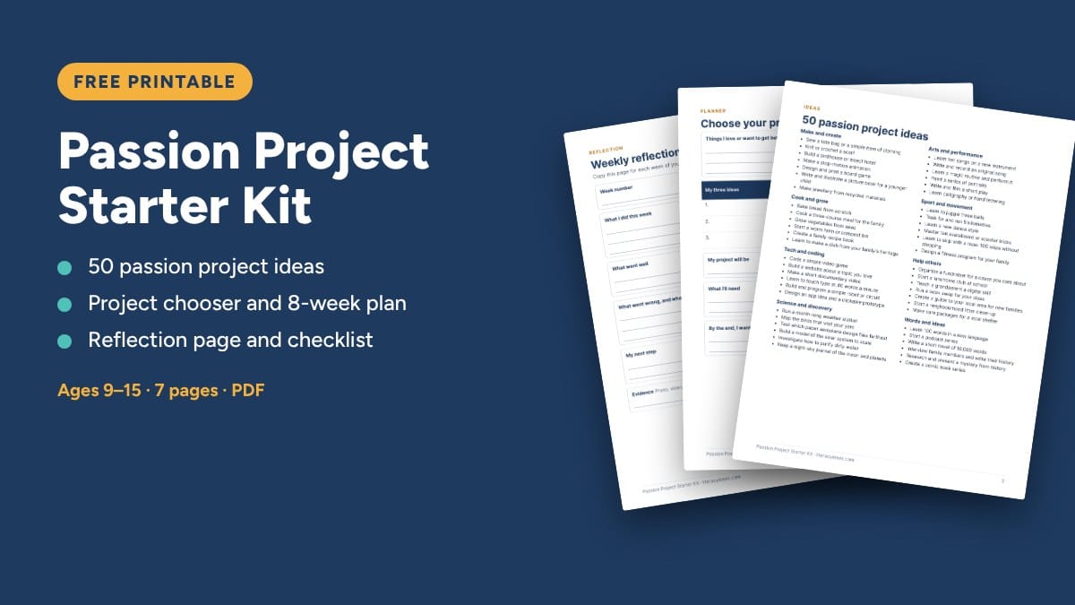 Free printable: Passion Project Starter Kit with 50 ideas, a project chooser, an 8-week plan and a reflection page, 7 pages for ages 9 to 15